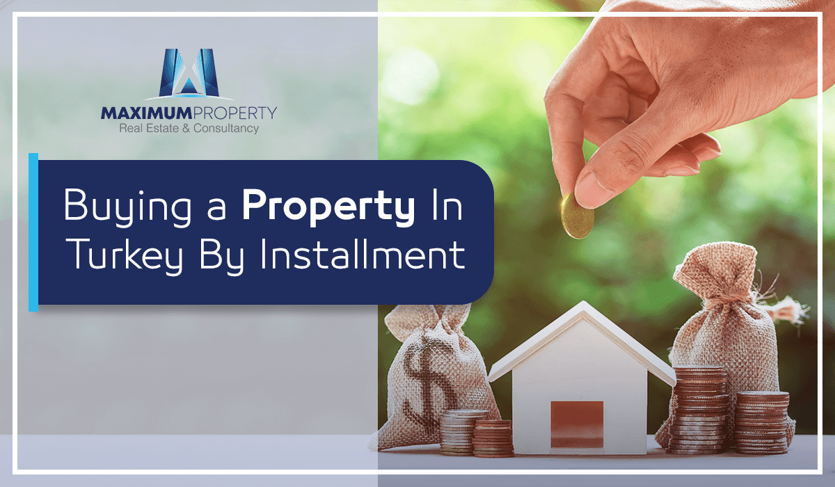 buying a property in Turkey by installment